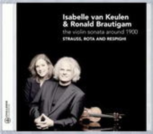 Isabelle Van Keulen & Ronald Brautigam – The Violin Sonata Around 1900