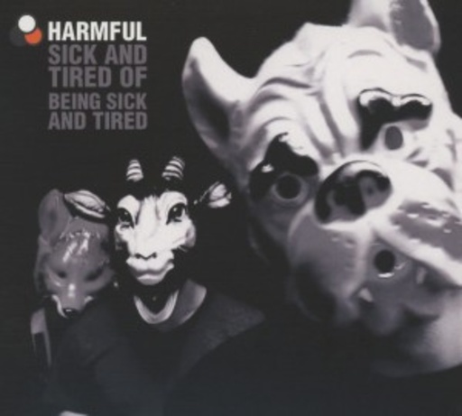 Harmful – Sick And Tired Of Being Sick And Tired