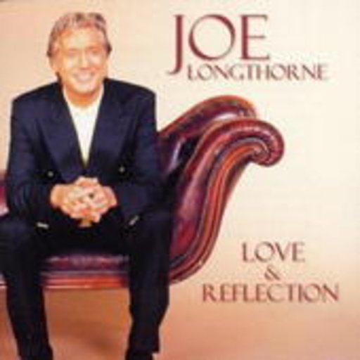 Joe Longthorne – Love & Reflection