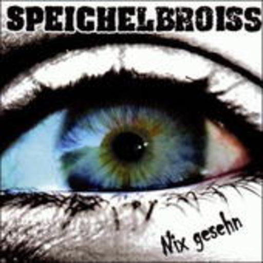 Speichelbroiss – Nix gesehn