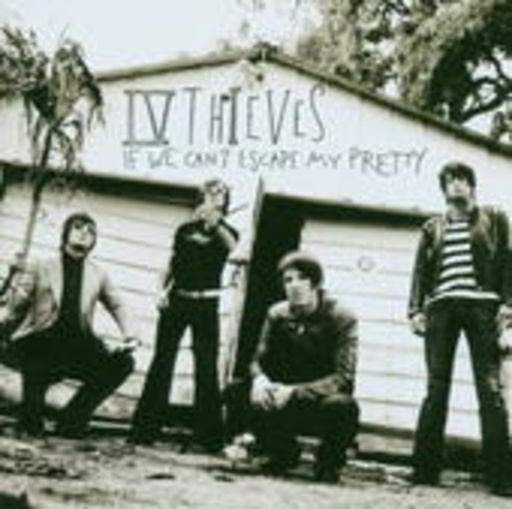 IV Thieves – If We Can't Escape My Pretty