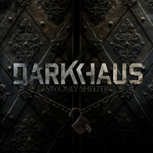 Darkhaus – My Only Shelter