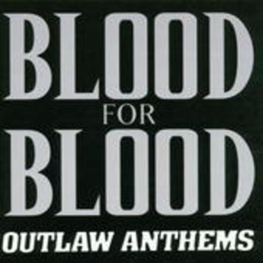Blood For Blood – Outlaw Anthems