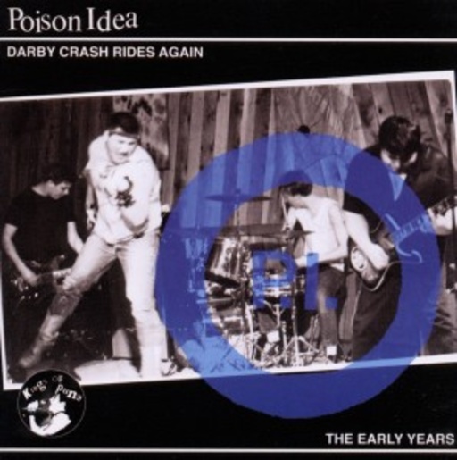 Poison Idea – Darby Crash Rides Again - The Early Years