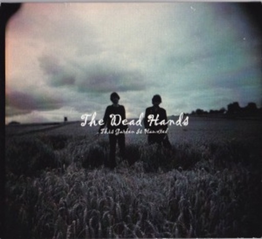 The Dead Hands – This Garden Is Haunted