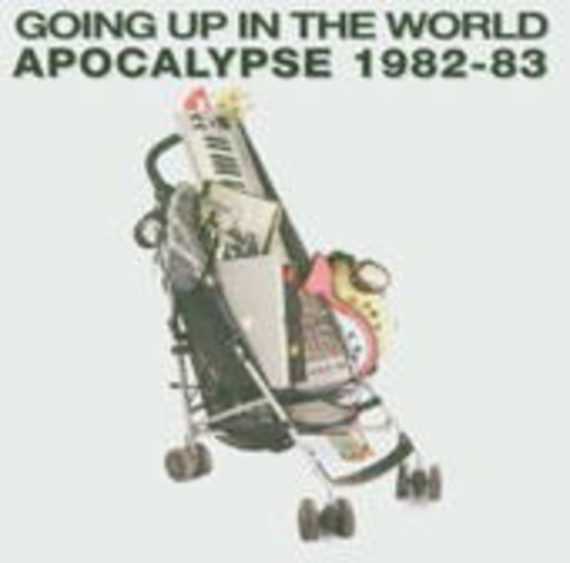 Apocalypse – Going Up In The World: Best Of 1982-83