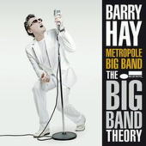 Barry Hay & Metropole Big Band – The Big Band Theory