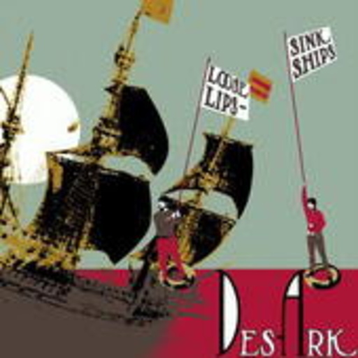 Des Ark – Loose Lips Sink Ships