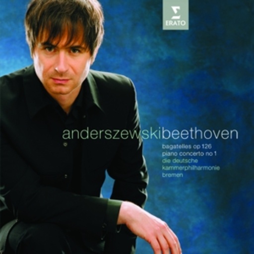 Piotr Anderszewski – Piano Concerto No. 1/Bagatelles Op. 126