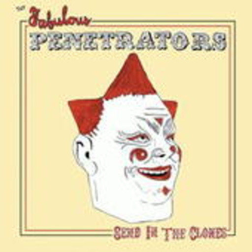 The Fabulous Penetrators – Send In The Clones