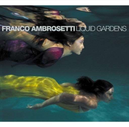 Franco Ambrosetti – Liquid Gardens