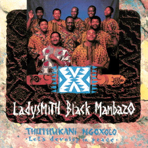 Ladysmith Black Mambazo – Thuthukani Ngoxolo (Let's Develop In Peace)