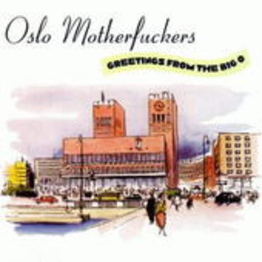 Oslo Motherfuckers – Greetings From The Big O
