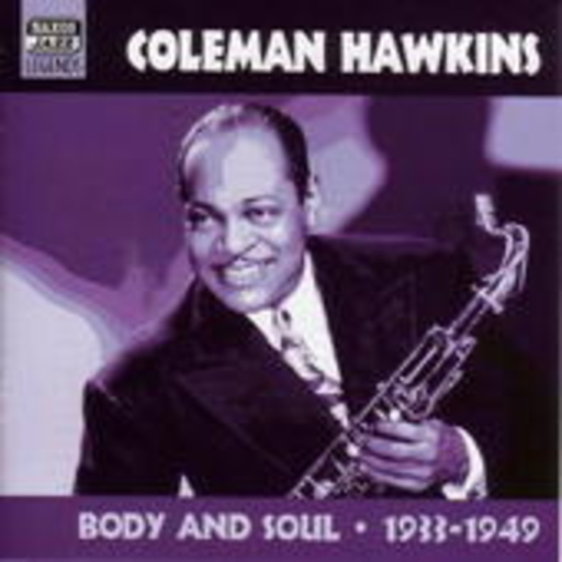 Coleman Hawkins – Body And Soul (Hist. Aufn. 1933-49)