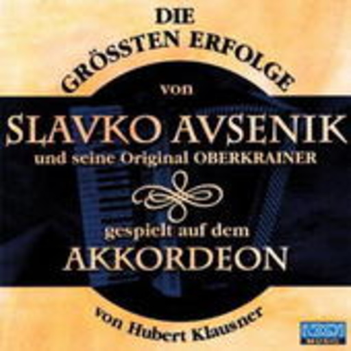 Hubert Klausner – Die grössten Erfolge von Slavko Avsenik und seine original Oberkrainer