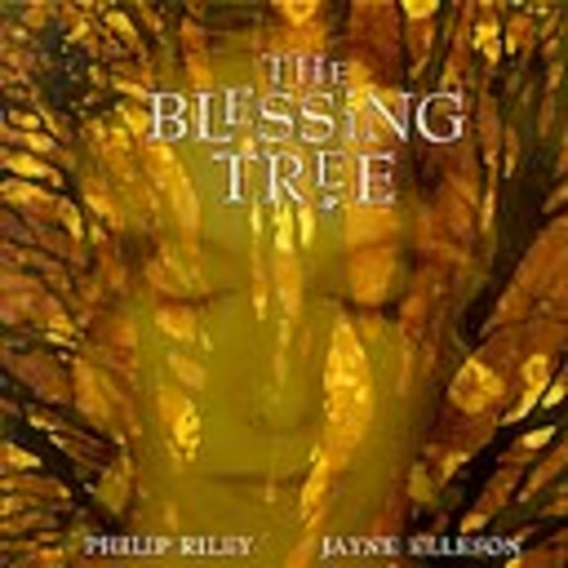 Philip Riley/Jayne Elleson – The Blessing Tree