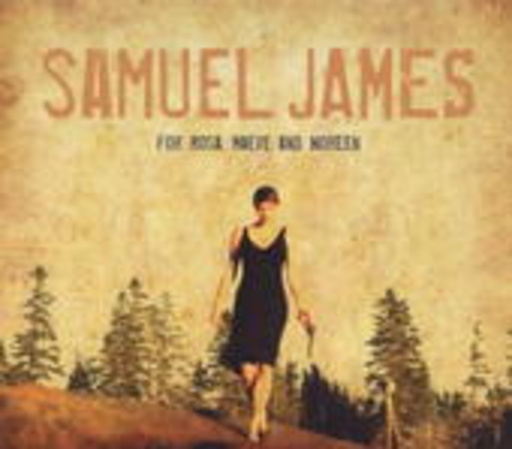 Samuel James – For Rosa, Maeve And Noreen