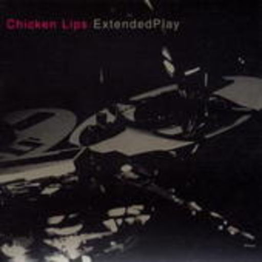 Chicken Lips – Extended Play