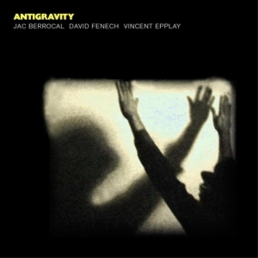 Jac Berrocal/David Fenech/Vincent Epplay – Antigravity