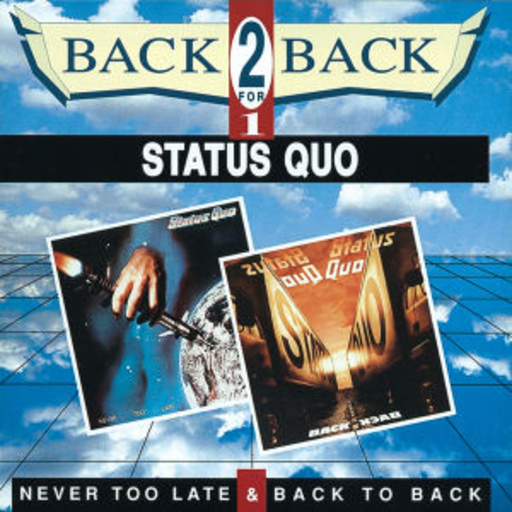 Status Quo – Never Too Late (Back 2 Back)