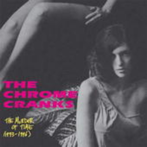 The Chrome Cranks – The Murder Of Time 1993-1996