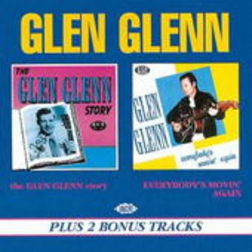 Glen Glenn – The Glen Glenn Story/Everybody's Movin'