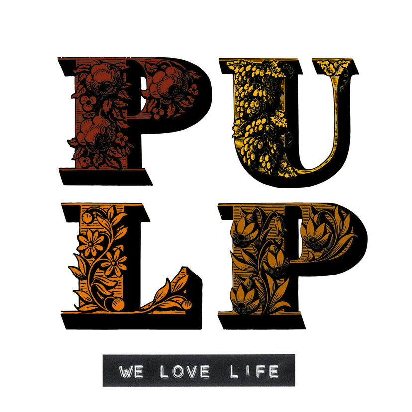 Pulp – We Love Life