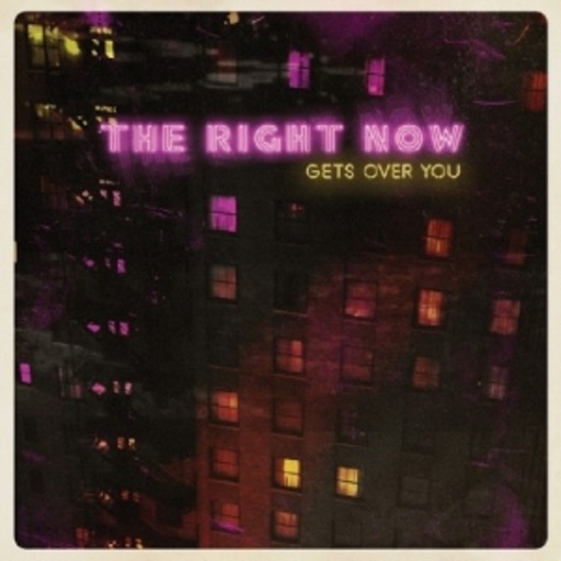 The Right Now – Gets Over You