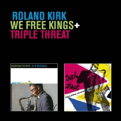 Roland Kirk – We Free Kings + Triple Threat