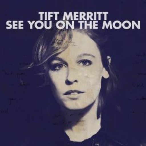 Tift Merritt – See You On The Moon