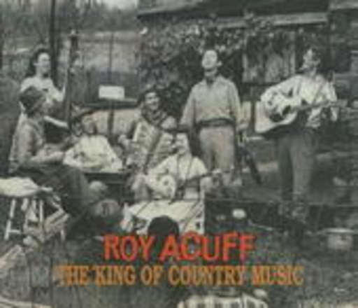 Roy Acuff – The King Of Country Music