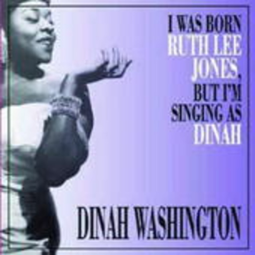 Dinah Washington – I Was Born Ruth Lee Jones, But I'm Singing As Dinah