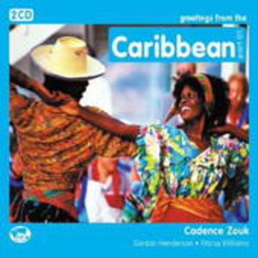 Gordon Henderson/Fitzroy Williams – Greetings From The Caribbean Part 01 - Cadence Zouk