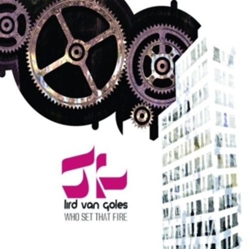 Lird Van Goles – Who Set That Fire
