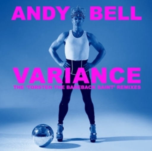 Andy Bell – Variance - The "Torsten The Bareback Saint" Remixes