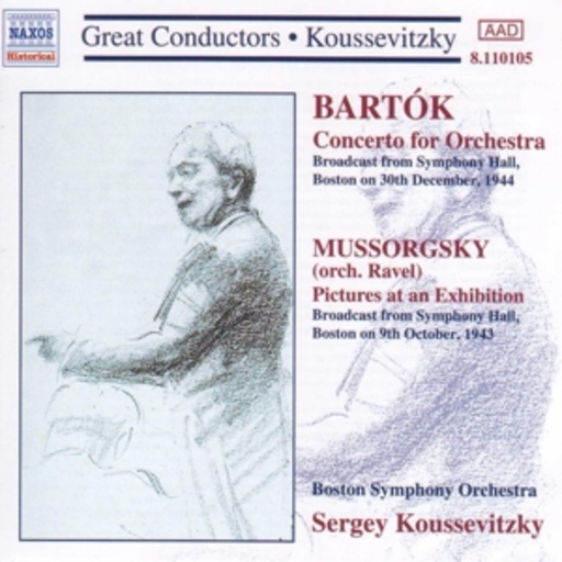 Sergey Koussevitzky/Boston Symphony Orchestra – Bartók: Concerto For Orchestra/Mussorgsky: Pictures At An Exhibition (Hist. Rec)