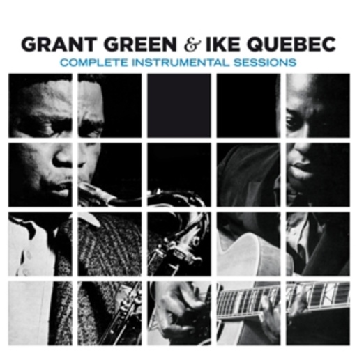 Grant Green/Ike Quebec – Complete Instrumental Sessions