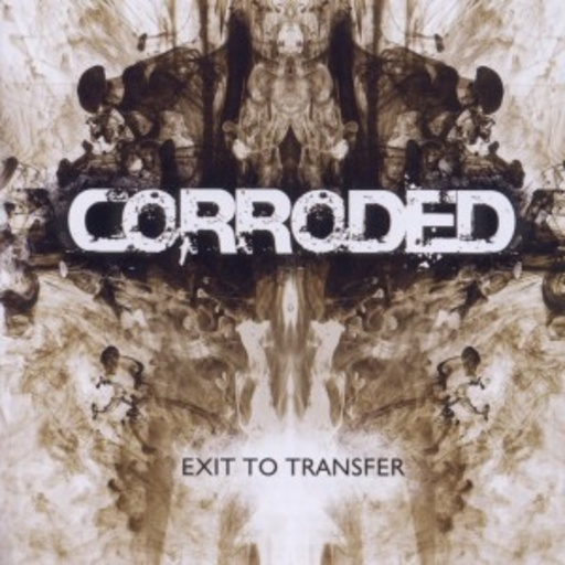 Corroded – Exit To Transfer - The Age Of Rage Edition
