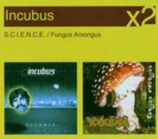 Incubus – S.C.I.E.N.C.E./Fungus Amongus