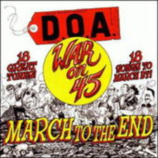 D.O.A. – War On 45 - March To The End