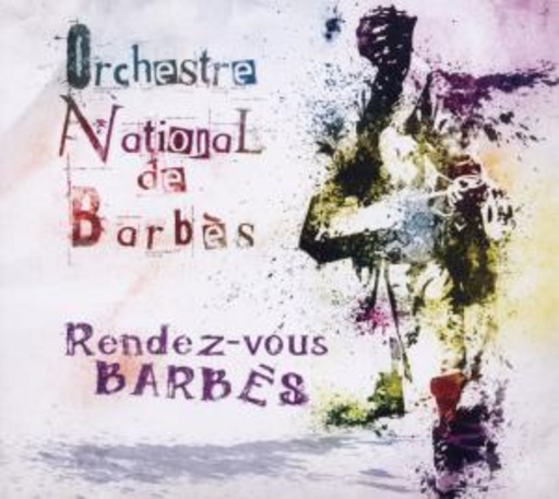 Orchestre National De Barbès – Rendez-vóus Barbès