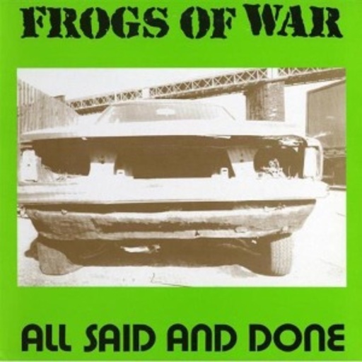 Frogs Of War – All Said And Done