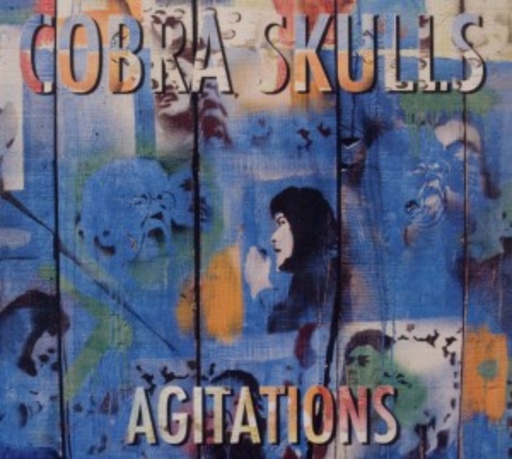 Cobra Skulls – Agitations