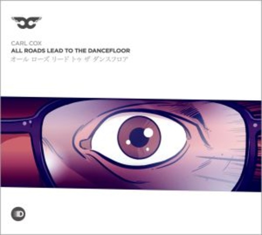 Carl Cox – All Roads Lead To The Dancefloor