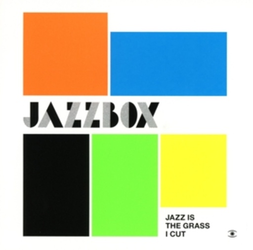 Jazzbox – Jazz Is The Grass I Cut