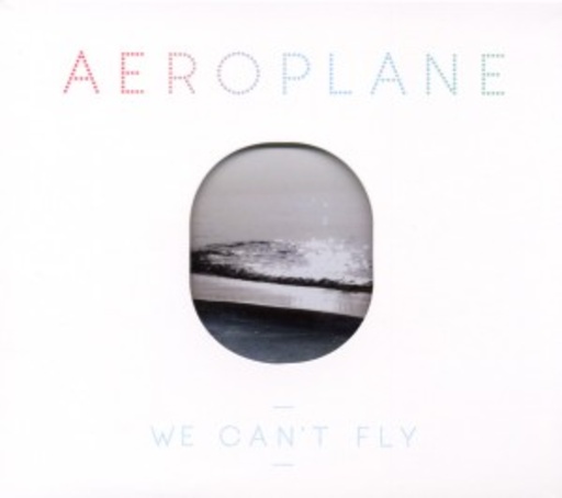 Aeroplane – We Can't Fly