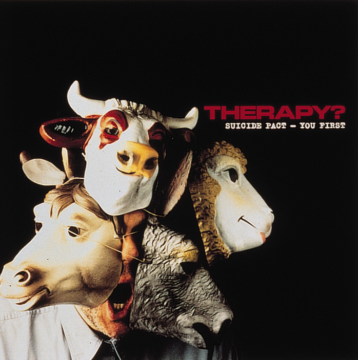 Therapy? – Suicide Pact - You First
