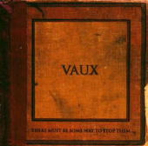 Vaux – There Must Be Some Way To Stop Them