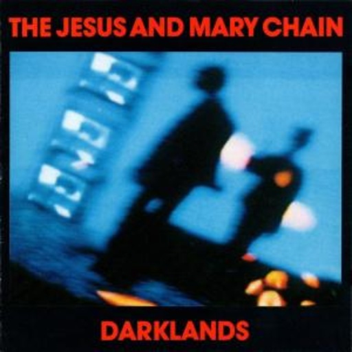 The Jesus & Mary Chain – Darklands
