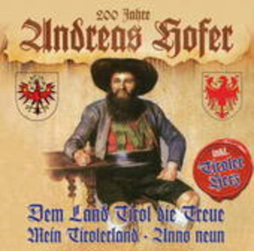 200 Jahre Andreas Hofer – Dem Land Tirol die Treue